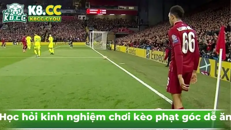 Học hỏi kinh nghiệm chơi kèo phạt góc dễ ăn
