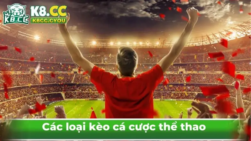 Các loại kèo cá cược thể thao